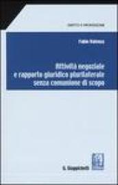 Attività negoziale e rapporto giuridico plurilaterale senza comunione di scopo