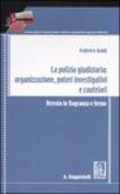 La polizia giudiziaria: organizzazione, poteri investigativi e cautelari. Arresto in flagranza e fermo