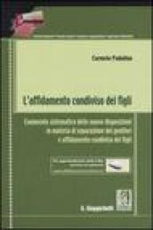 L'affidamento condiviso dei figli. Commento sistematico delle nuove disposizioni in materia di separazione dei genitori e affidamento condiviso dei figli