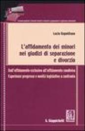 L'affidamento dei minori nei giudizi di separazione e divorzio. Dall'affidamento esclusivo all'affidamento condiviso. Esperienze pregresse e novità legislative...