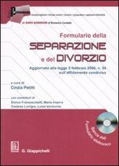 Formulario della separazione e del divorzio. Aggiornato alla legge 8 febbraio 2006, n. 54 sull'affidamento condiviso. Con CD-ROM