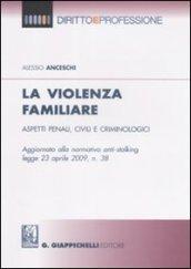 La violenza familiare. Aspetti penali, civili e criminologici