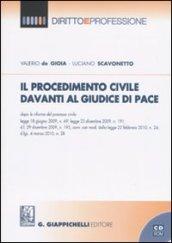 IL PROCEDIMENTO CIVILE DAVANTI AL GIUDICE DI PACE dopo le riforme del processo civile: legge 18 giugno 2009, n. 69 CON CD-ROM