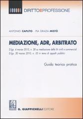 Mediazione, ADR, arbitrato. Guida teorico pratica