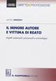 Il minore autore e vittima di reato. Aspetti sostanziali, processuali e criminologia