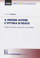 Il minore autore e vittima di reato. Aspetti sostanziali, processuali e criminologia