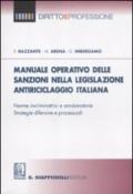 Manuale operativo delle sanzioni nella legislazione antiriciclaggio italiana. Norme incriminatrici e sanzionatorie. Strategie difensive e processuali