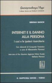 Internet e il danno alla persona. I casi e le ipotesi risarcitorie. Con elementi di computer