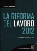 La riforma del lavoro 2012. Con aggiornamento online