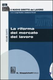 Il nuovo diritto del lavoro. 4.La riforma del mercato del lavoro