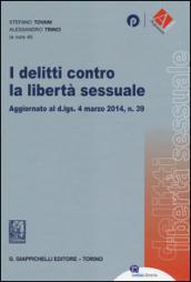 I delitti contro la libertà sessuale. Aggiornato al D.Lgs. 4 marzo 2014, n. 39