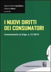 I nuovi diritti dei consumatori. Commentario al D.Lgs. n. 21/2014