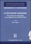 La deflazione giudiziaria. Messa alla prova degli adulti e proscioglimento per tenuità del fatto