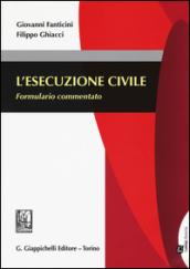 L'esecuzione civile. Formulario commentato