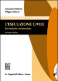 L'esecuzione civile. Formulario commentato. Con aggiornamento online