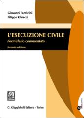 L'esecuzione civile. Formulario commentato. Con aggiornamento online