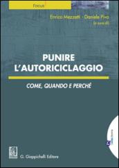 Punire l'autoriciclaggio. Come, quando e perché