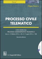 Processo Civile Telematico: Con cenni sul processo amministrativo telematico (d.p.c.m. 16 febbraio 2016, n. 40; d.l. 31 agosto 2016, n. 168)