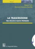 La trascrizione: Tra vecchi e nuovi problemi