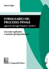 Formulario del processo penale. Aggiornato alla legge Orlando n. 103/2017. Con note esplicative e massime giurisprudenziali. Con aggiornamento online