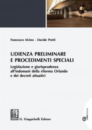 Udienza preliminare e procedimenti speciali. Legislazione e giurisprudenza all'indomani della riforma Orlando e dei decreti attuativi. Con espansione online