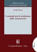 I contratti per la risoluzione delle controversie. Con Contenuto digitale per download e accesso on line