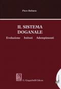 Il sistema doganale. Evoluzione, istituti, adempimenti