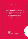 L' inquinamento elettorale. Il mercimonio del voto con riferimento ai reati contro la Pubblica amministrazione e alle collusioni politico-mafiose. Aspetti penalistici