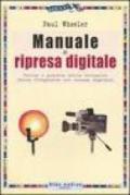 Manuale di ripresa digitale. Teoria e pratica della direzione della fotografia nel cinema digitale