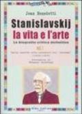 Stanislavskij. La vita e l'arte. La biografia critica definitiva. 1.Dalla nascita alla creazione del «sistema» (1863-1908)