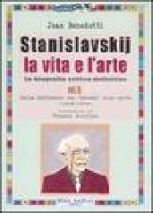 Stanislavskij. La vita e l'arte. La biografia critica definitiva. 2.Dalla diffusione del «sistema» alla morte (1908-1938)