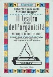 Il teatro e le leggi dell'organicità. Antologia di fonti e studi. Definizione e sperimentazione della forma organica nel teatro e nella danza