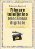 Filmare con il telefonino e la telecamera digitale