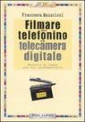 Filmare con il telefonino e la telecamera digitale