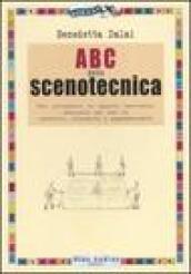 ABC della scenotecnica. Per conoscere lo spazio teatrale: manuale ad uso di addetti, studenti e appassionati. Ediz. illustrata