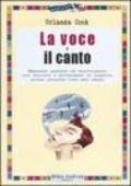 La voce e il canto. Manuale pratico ed eserciziario per educare e potenziare le qualità della propria voce nel canto