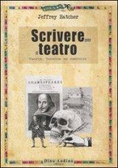 Scrivere per il teatro. Teoria, tecnica ed esercizi