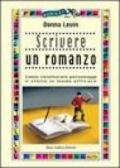 Scrivere un romanzo. Come strutturare personaggi e storie in modo efficace