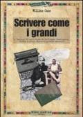 Scrivere come i grandi. A lezione di scrittura da Salinger, Hemingway, Kafka e altri diciotto grandi maestri