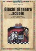 Giochi di teatro per le scuole. Manuale teorico pratico ad uso di insegnanti e trainer