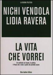 La vita che vorrei. Un confronto sul vissuto, la politica, il Paese che è stato e quello che potrebbe essere