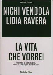 La vita che vorrei. Un confronto sul vissuto, la politica, il Paese che è stato e quello che potrebbe essere