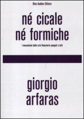 Né cicale né formiche. I meccanismi della crisi finanziaria spiegati a tutti