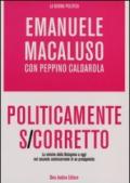 Politicamente s-corretto. La sinistra dalla Bolognina a oggi nel racconto controcorrente di un protagonista