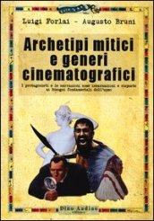 Archetipi mitici e generi cinematografici. I protagonisti e le narrazioni come incarnazioni e risposte ai bisogni fondamentali dell'uomo