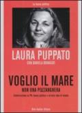 Voglio il mare non una pozzanghera. Conversazioni su PD, buona politicca e un'altra idea di mondo