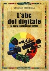 L'ABC del digitale. Le nuove tecnologie di ripresa