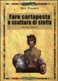 Fare cartapesta e scultura di stoffa