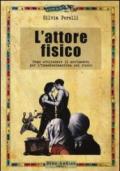 L'attore fisico. Come utilizzare il movimento per l'immedesimazione del ruolo