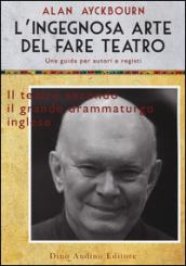 L'ingegnosa arte del fare teatro. Una guida per autori e registi